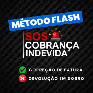 Método FLASH - SOS Cobrança Indevida